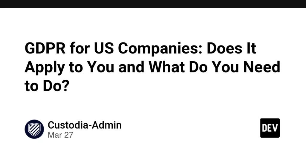 GDPR для компаний США: необходимо ли соблюдать закон?