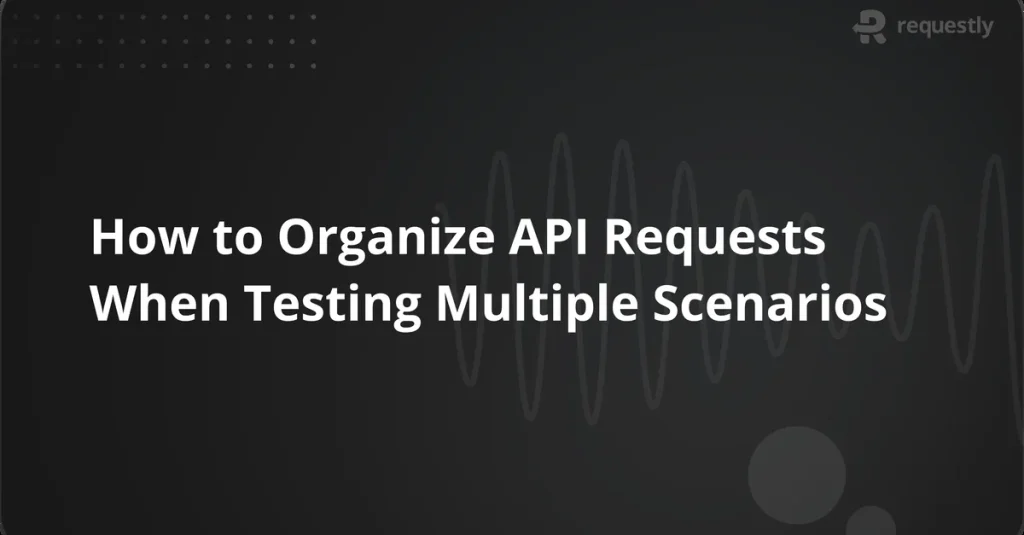 Организация API-запросов: как упростить тестирование