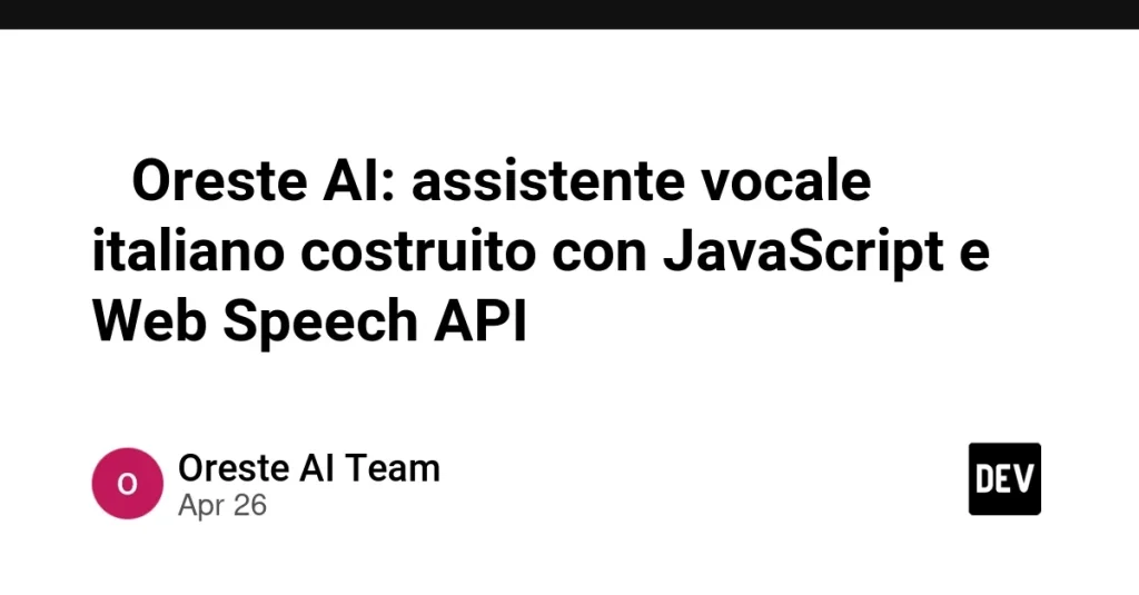 Oreste AI: голосовой ассистент в браузере на JavaScript