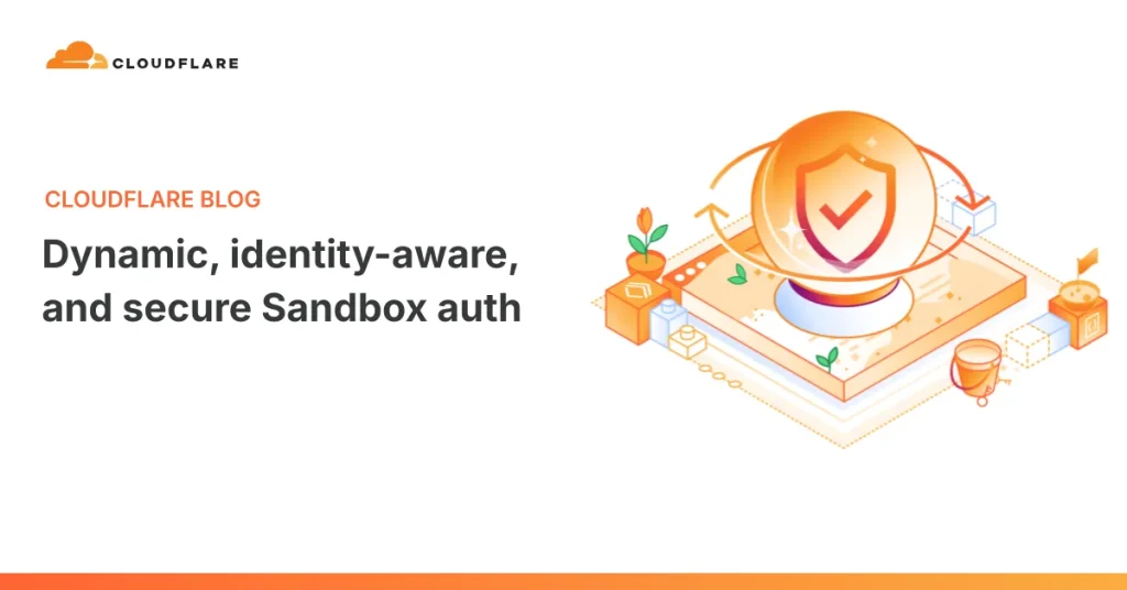 Cloudflare запускает безопасную аутентификацию для Sandboxes