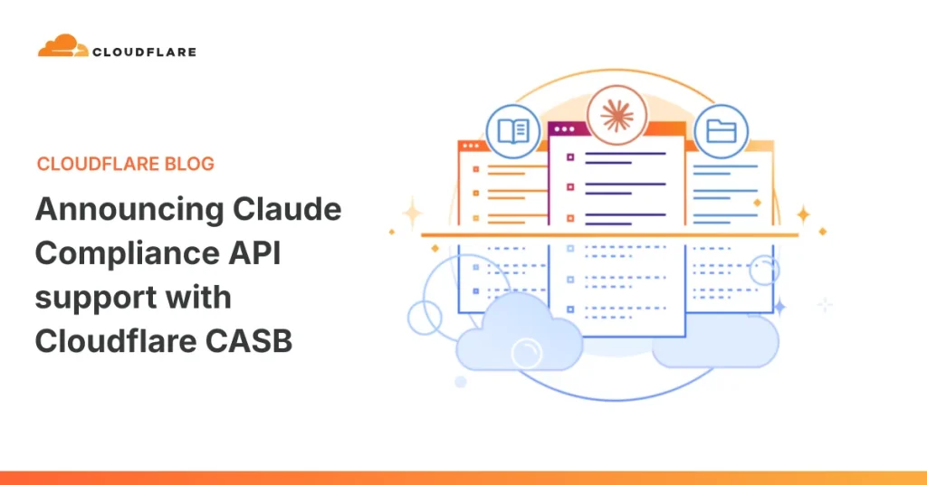 Cloudflare обновил CASB для поддержки Claude Compliance API
