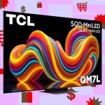 Скидки на TCL QM7L: мини-LED телевизоры по $798