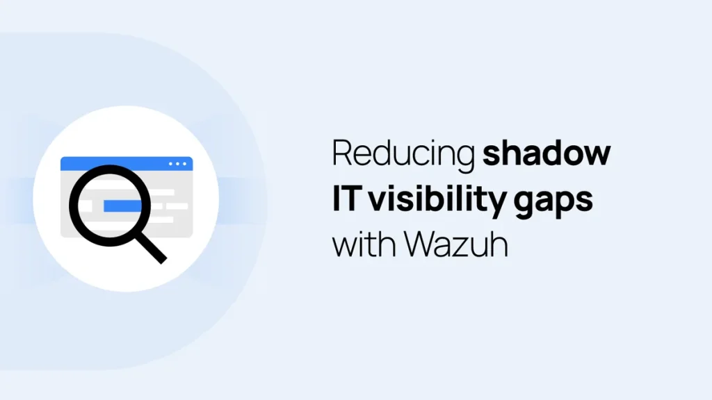 Wazuh улучшает управление теневыми ИТ-ресурсами